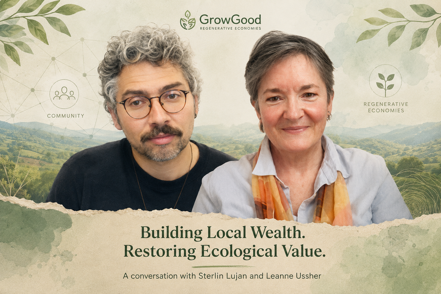 Building Local Wealth. Restoring Ecological Value. A conversation with Sterlin Lujan and Leanne Ussher